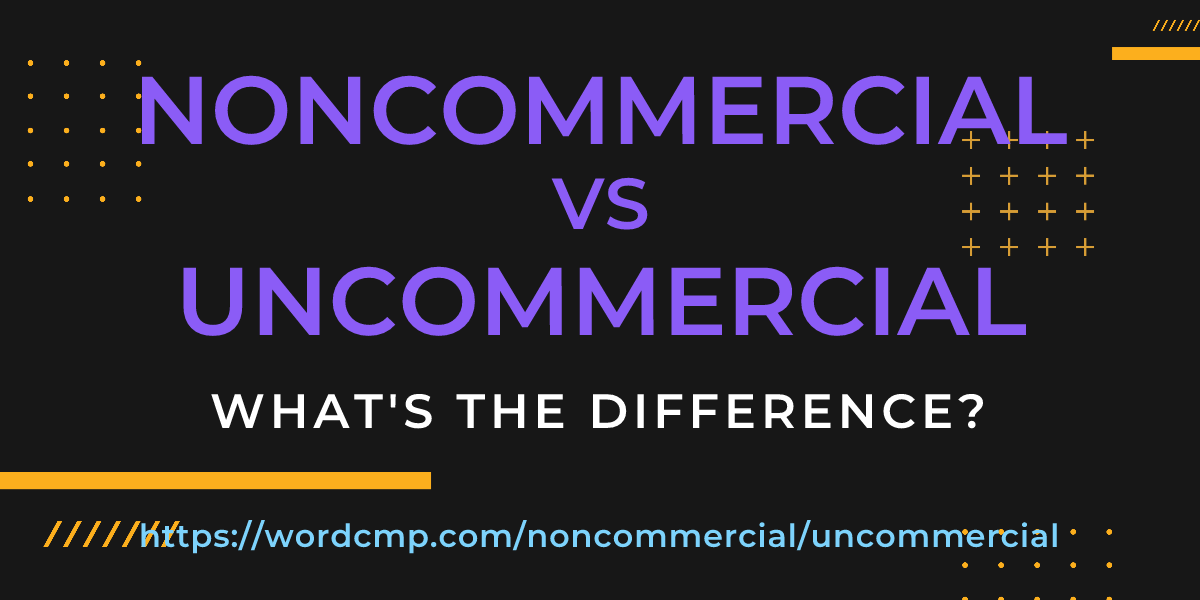 Difference between noncommercial and uncommercial