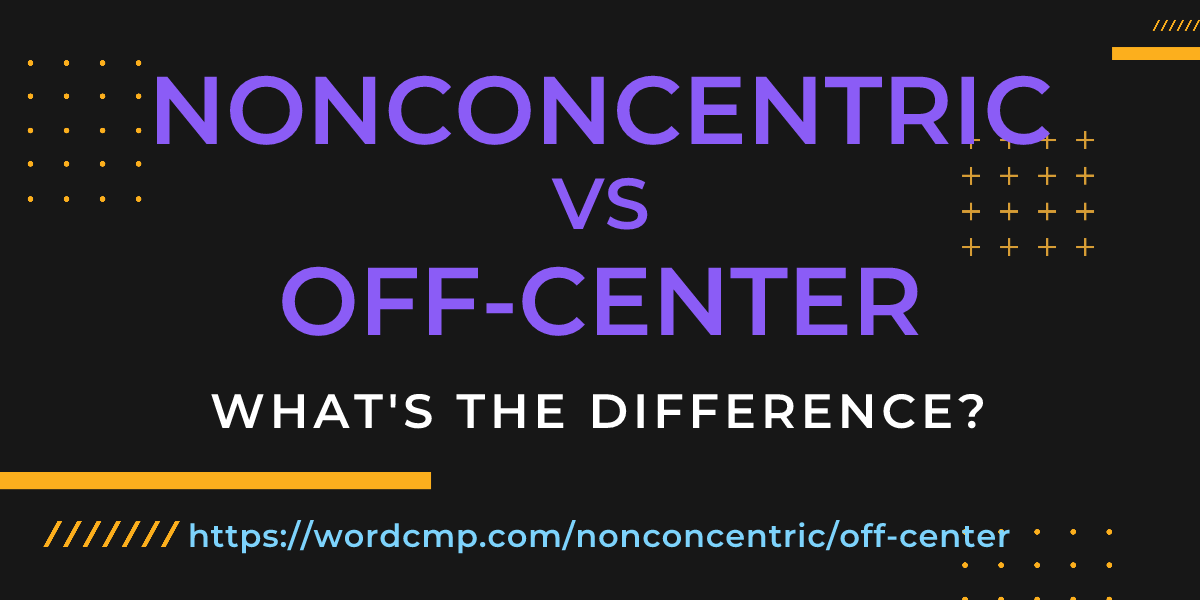 Difference between nonconcentric and off-center