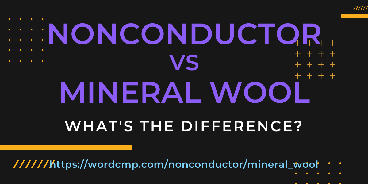 Difference between nonconductor and mineral wool