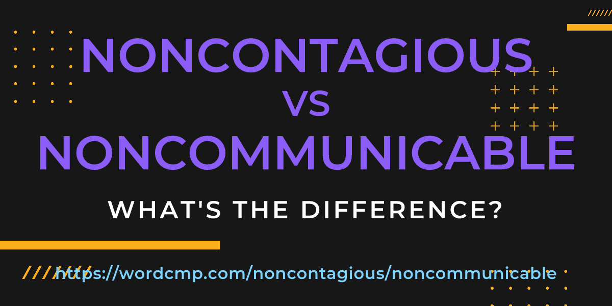 Difference between noncontagious and noncommunicable
