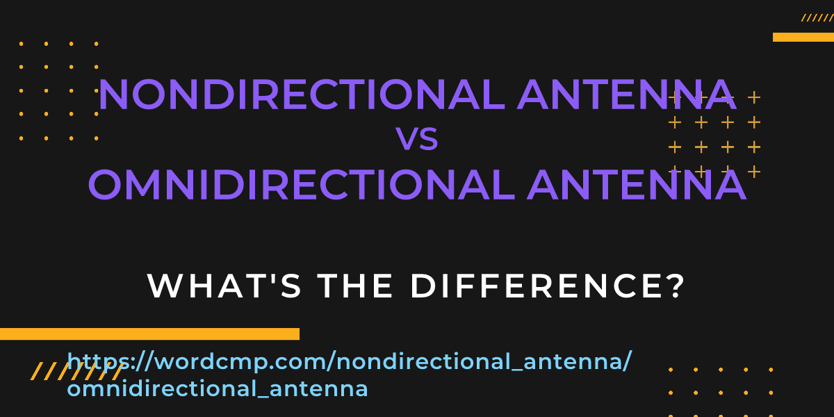 Difference between nondirectional antenna and omnidirectional antenna