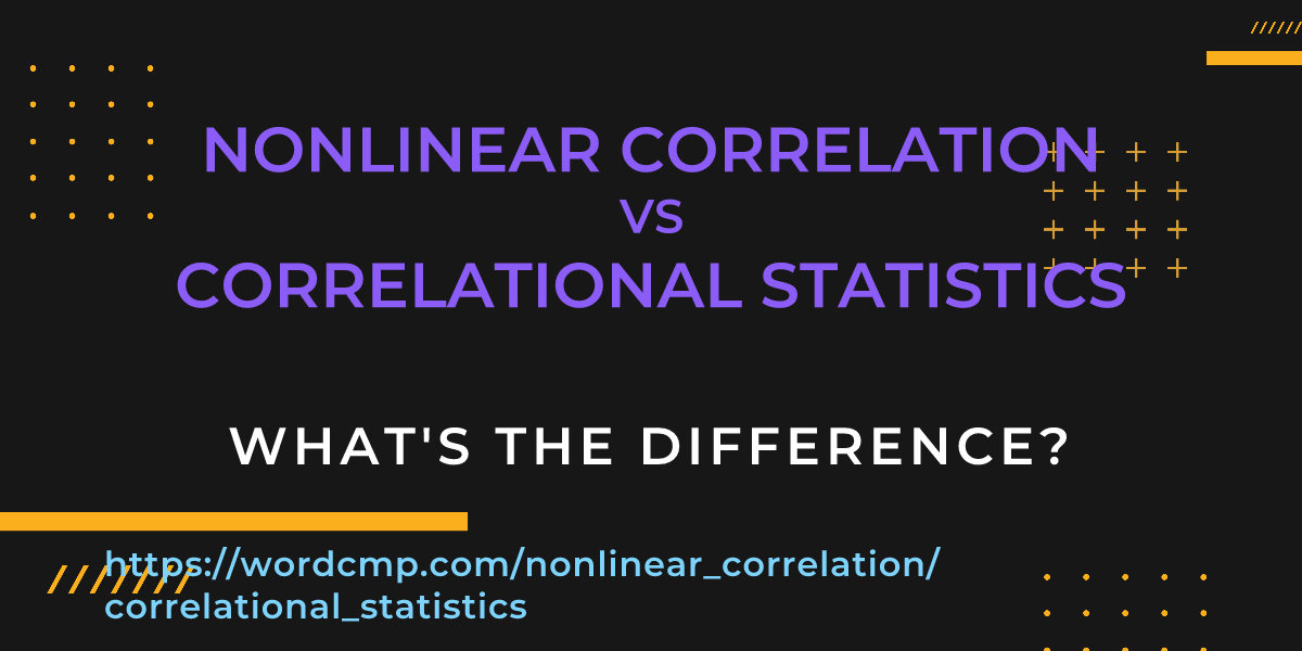 Difference between nonlinear correlation and correlational statistics
