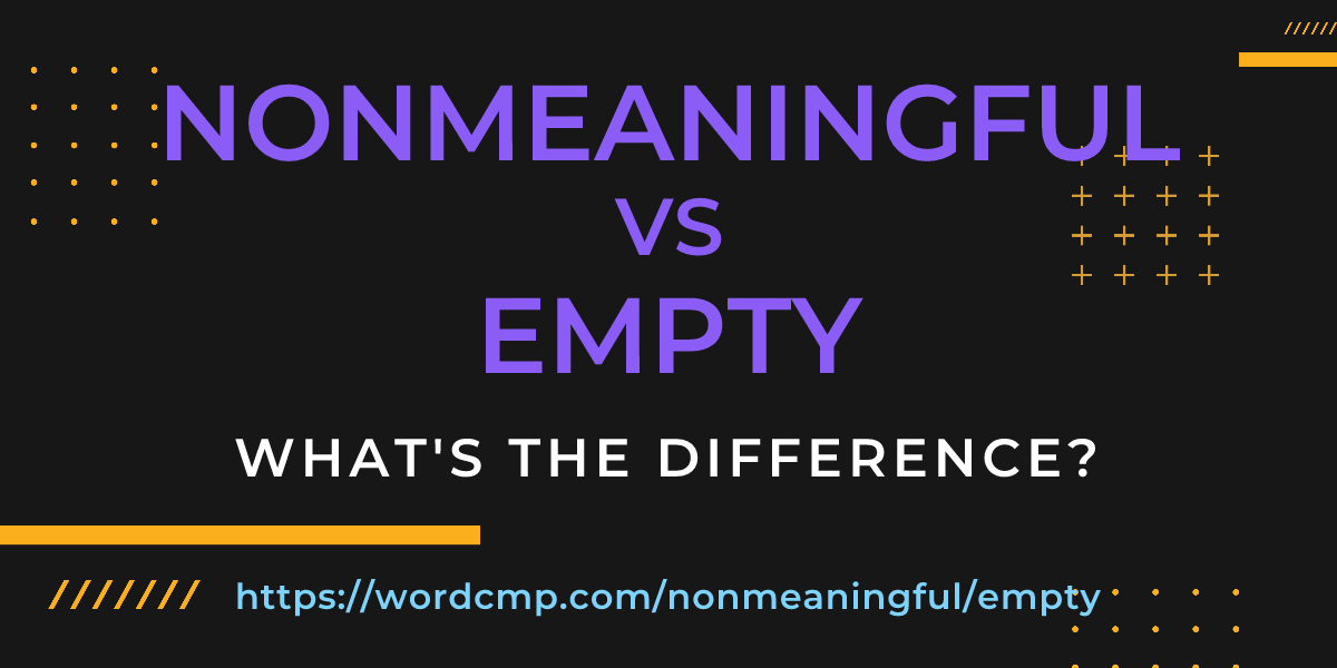Difference between nonmeaningful and empty