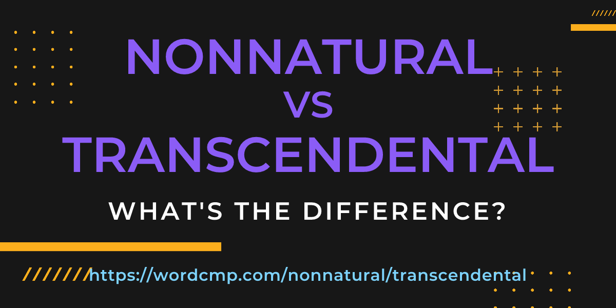 Difference between nonnatural and transcendental