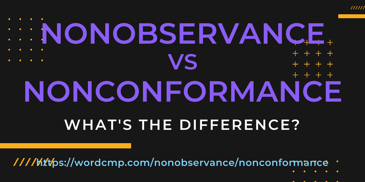 Difference between nonobservance and nonconformance