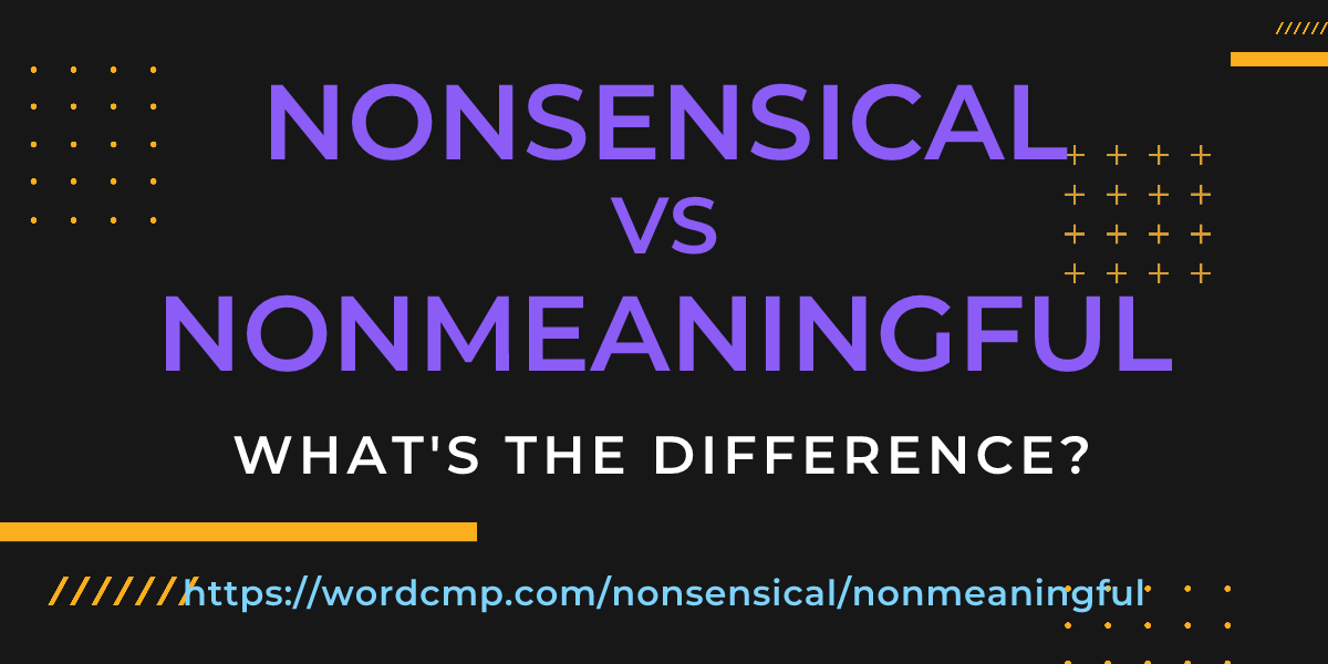 Difference between nonsensical and nonmeaningful
