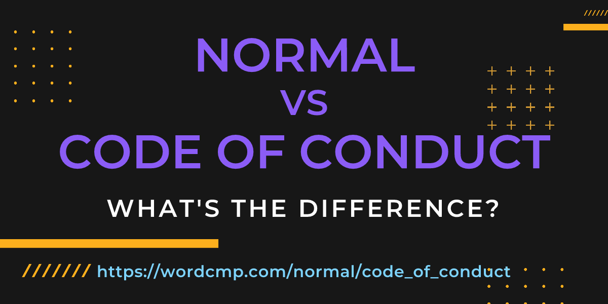 Difference between normal and code of conduct