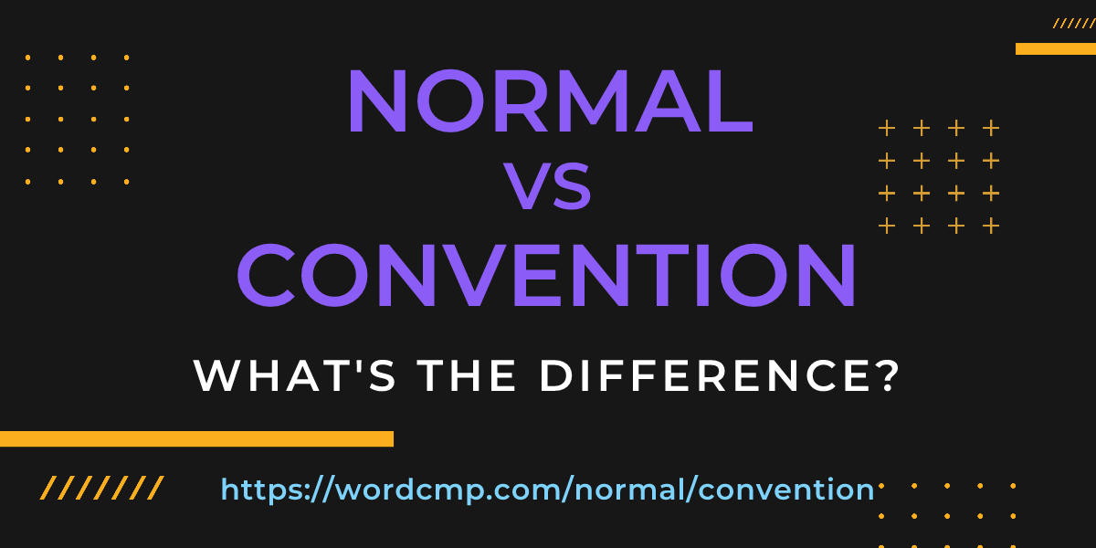 Difference between normal and convention