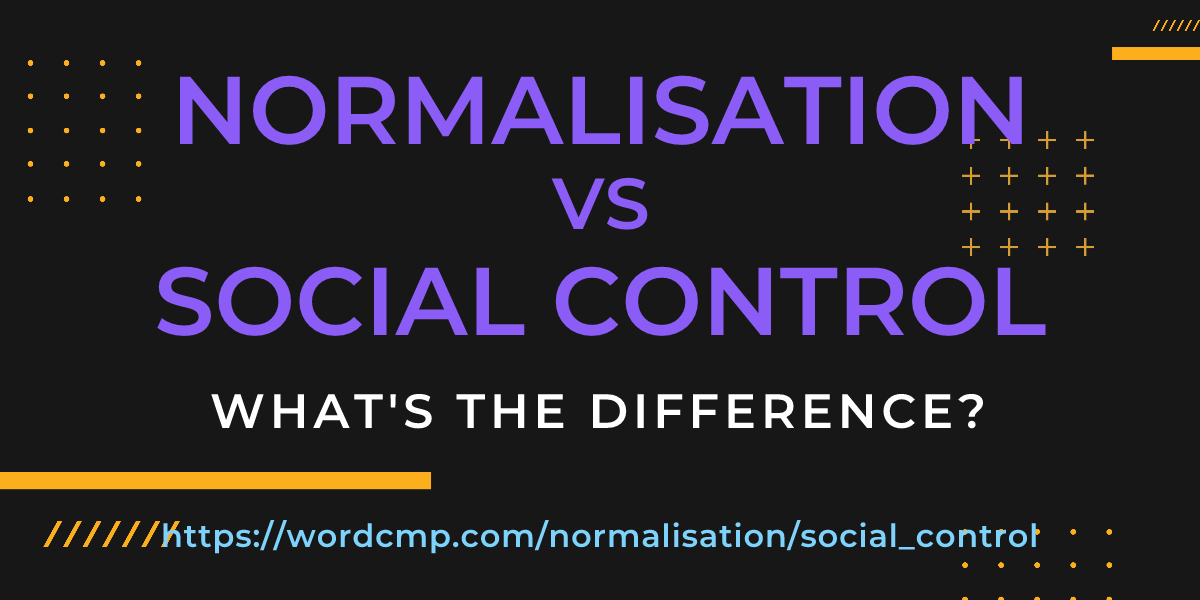 Difference between normalisation and social control