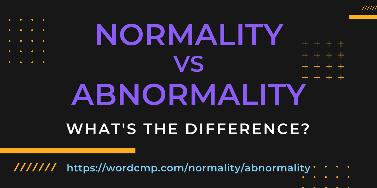 Difference between normality and abnormality