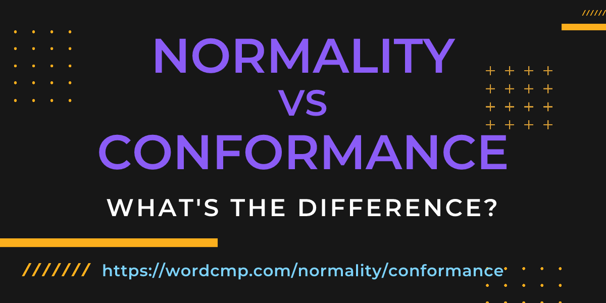 Difference between normality and conformance