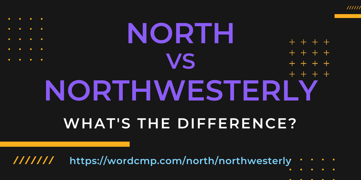 Difference between north and northwesterly