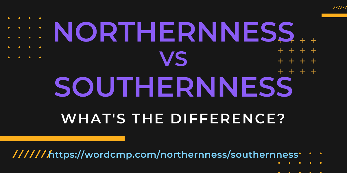 Difference between northernness and southernness