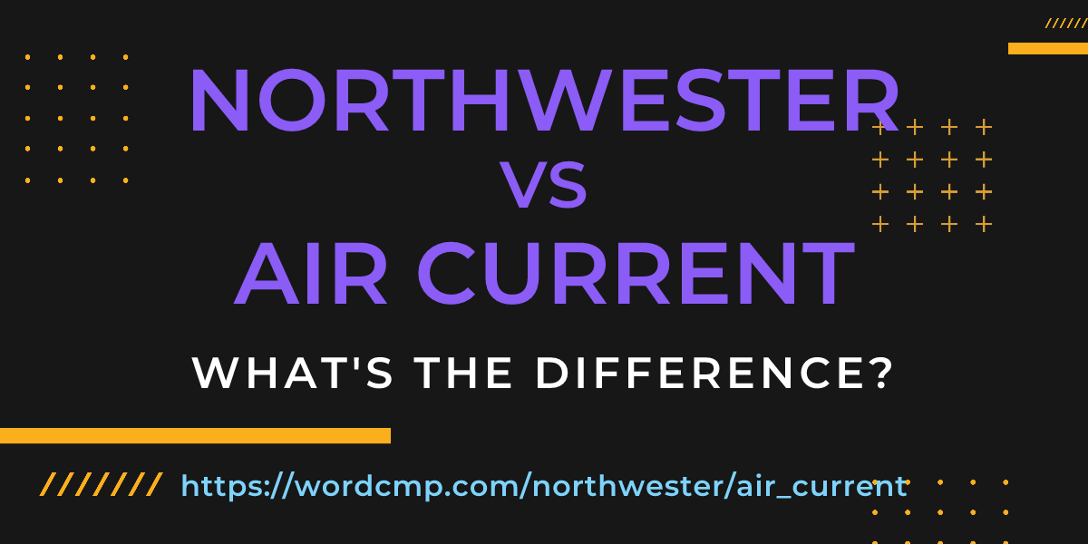 Difference between northwester and air current