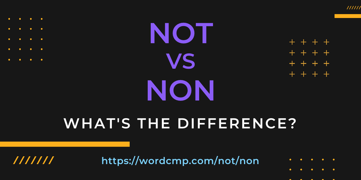 Difference between not and non