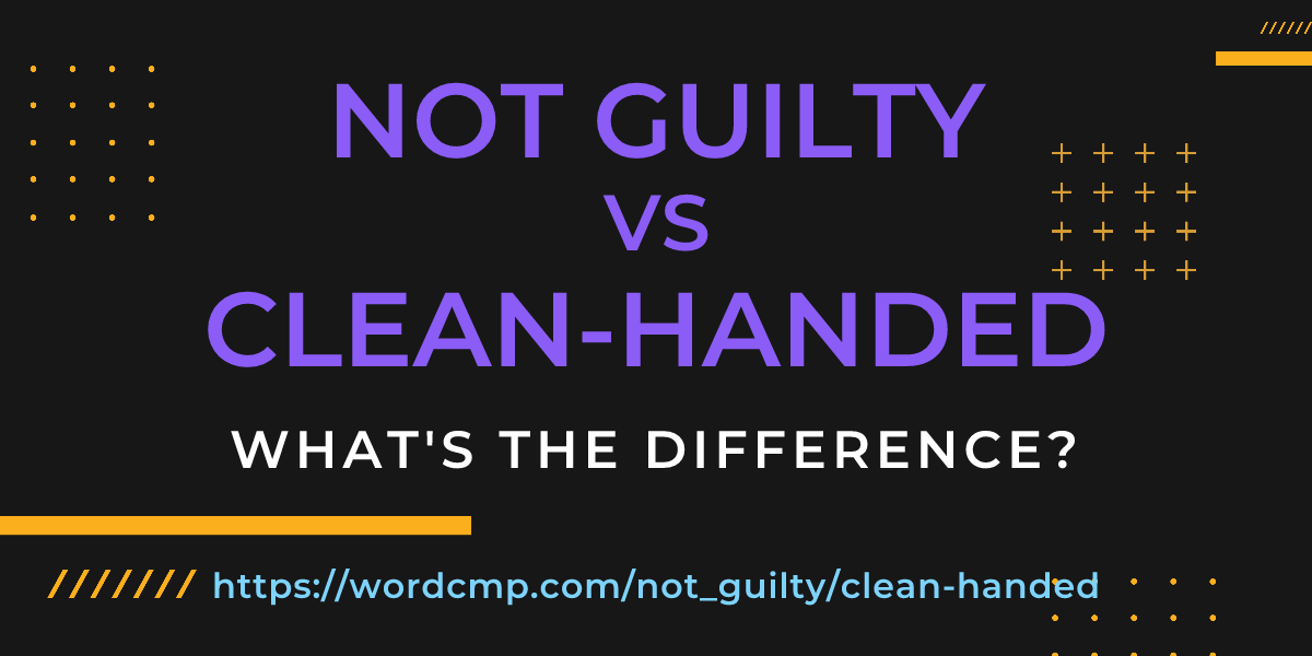 Difference between not guilty and clean-handed