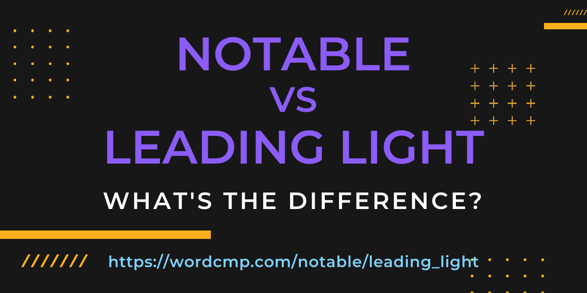 Difference between notable and leading light