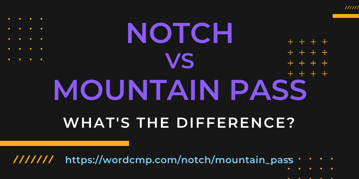 Difference between notch and mountain pass