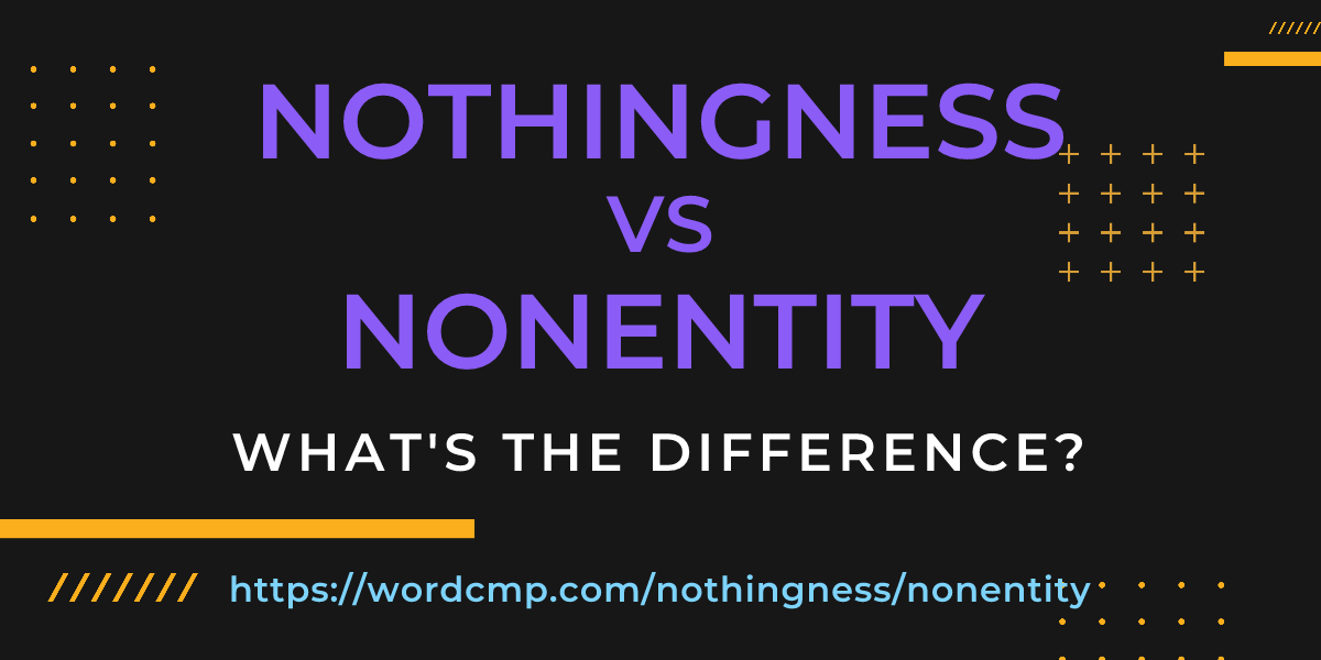Difference between nothingness and nonentity