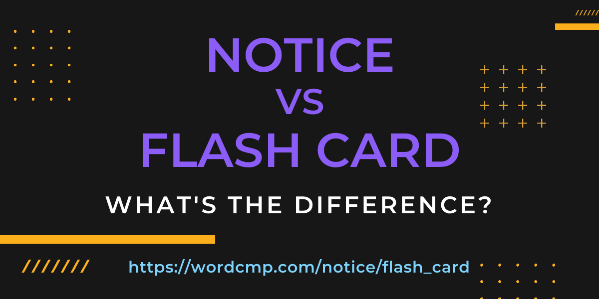 Difference between notice and flash card