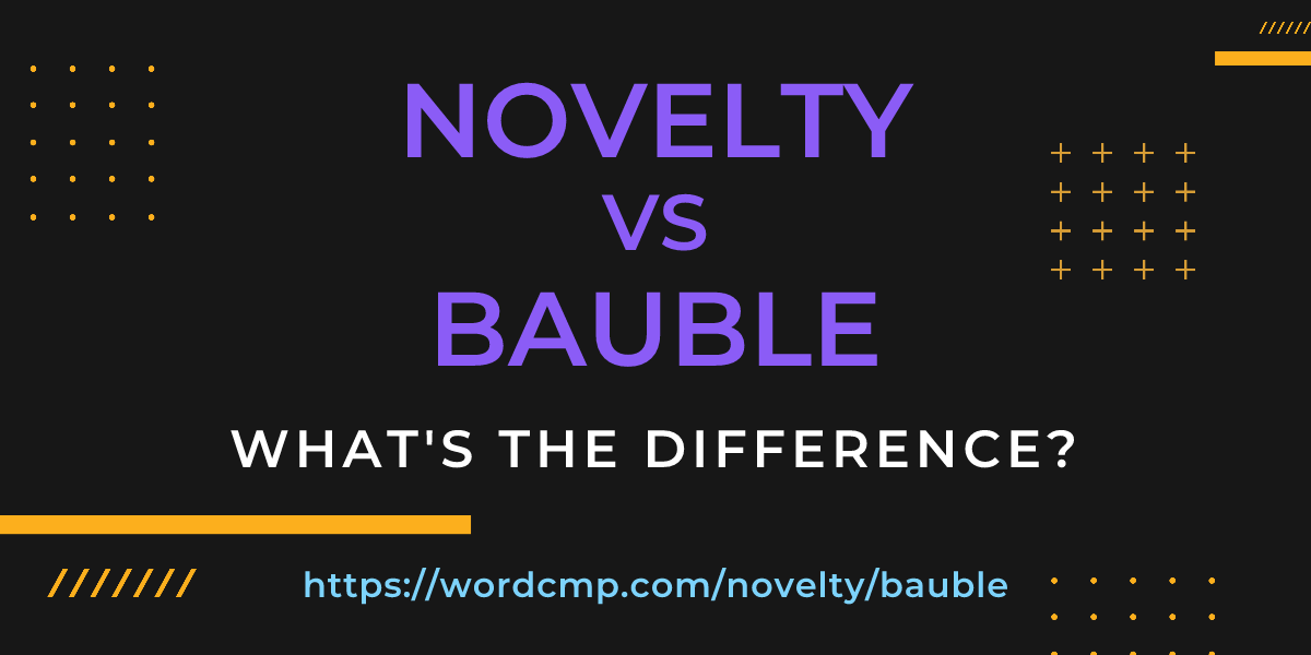 Difference between novelty and bauble