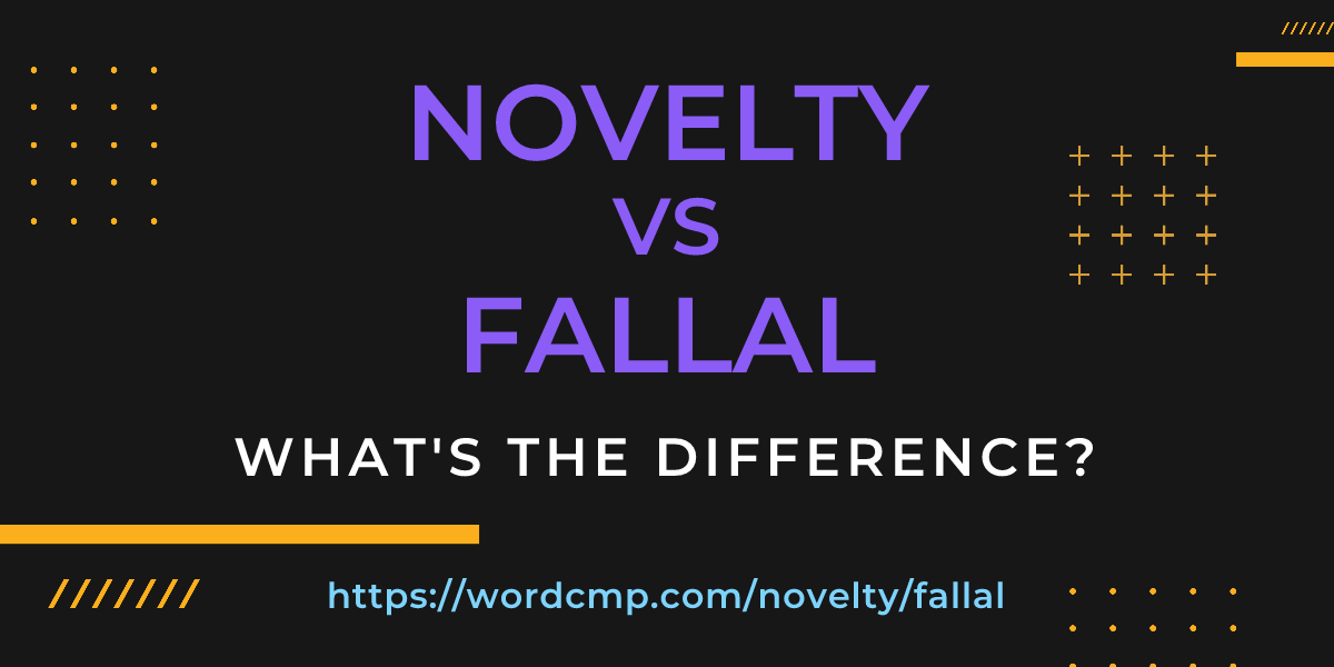 Difference between novelty and fallal