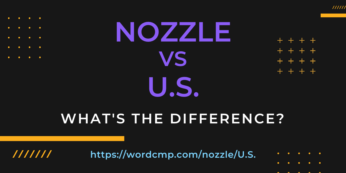 Difference between nozzle and U.S.