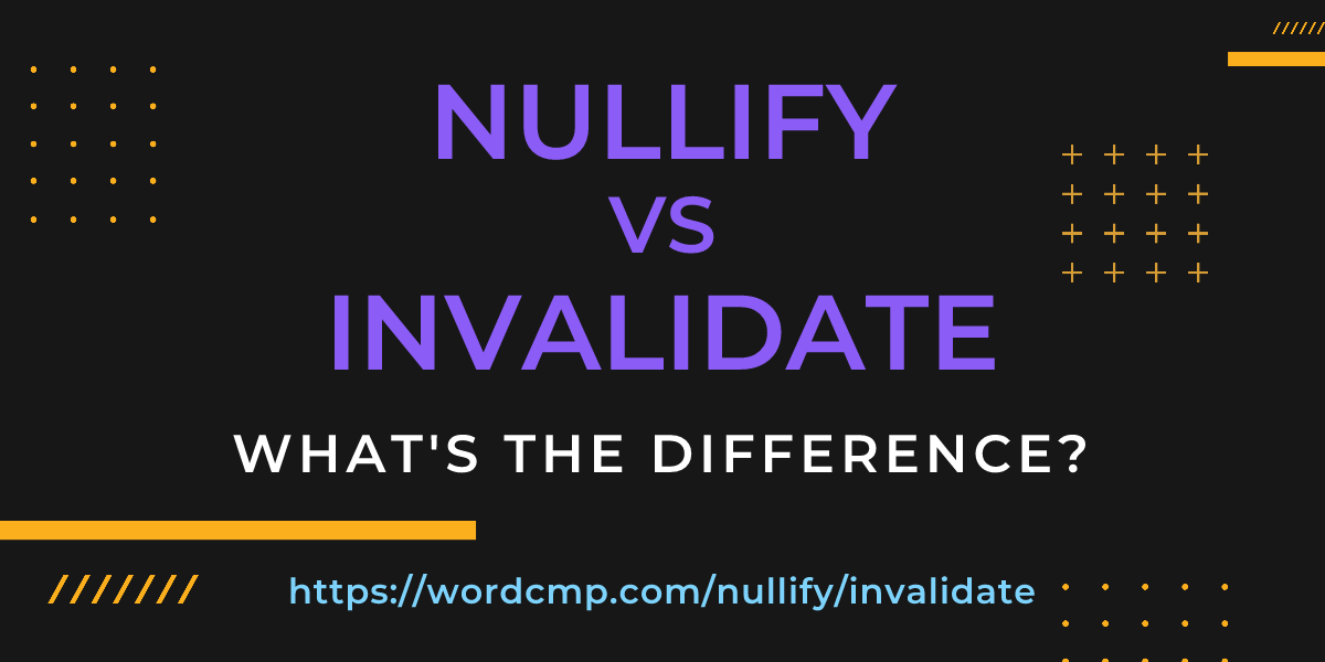Difference between nullify and invalidate