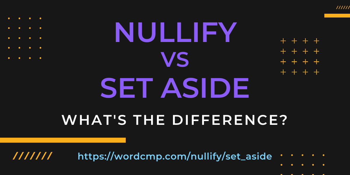Difference between nullify and set aside