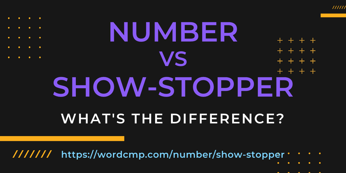 Difference between number and show-stopper