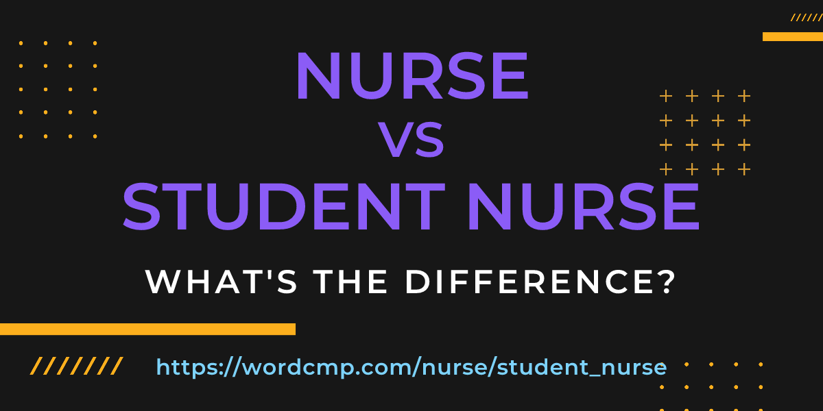 Difference between nurse and student nurse