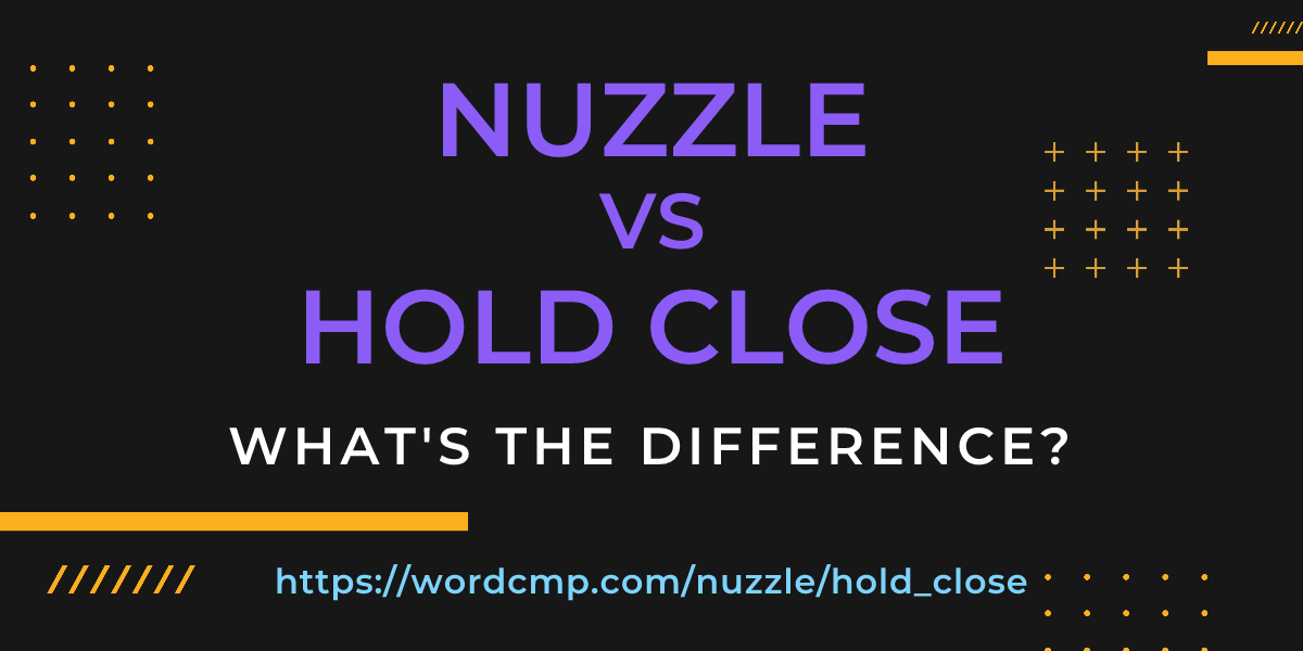 Difference between nuzzle and hold close