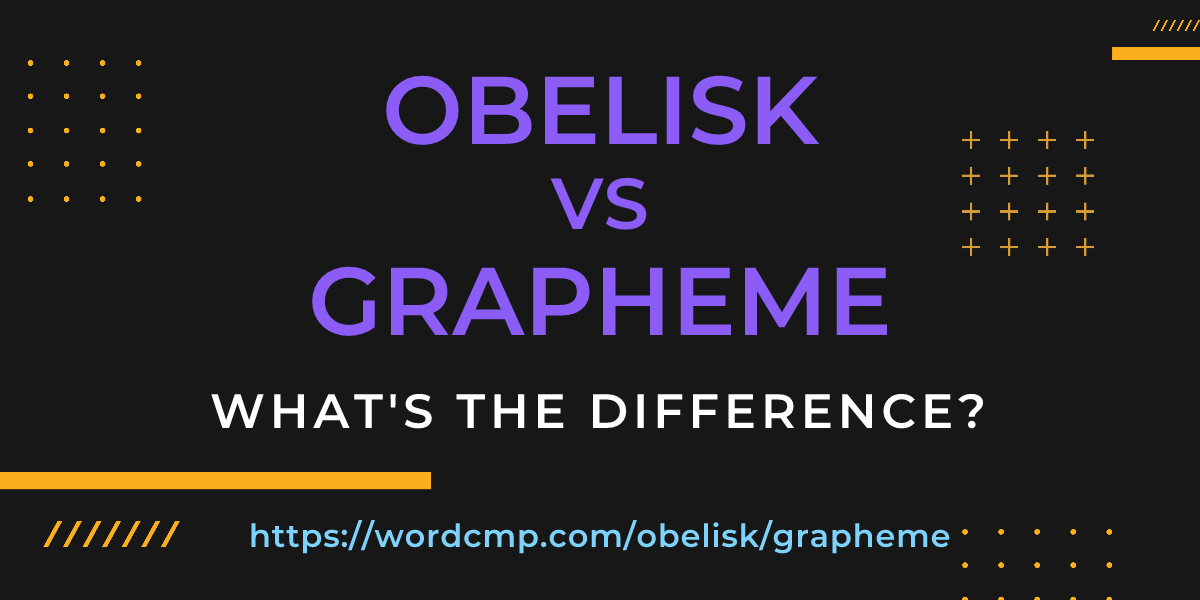 Difference between obelisk and grapheme