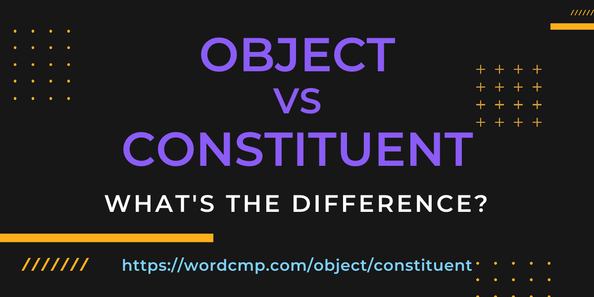 Difference between object and constituent