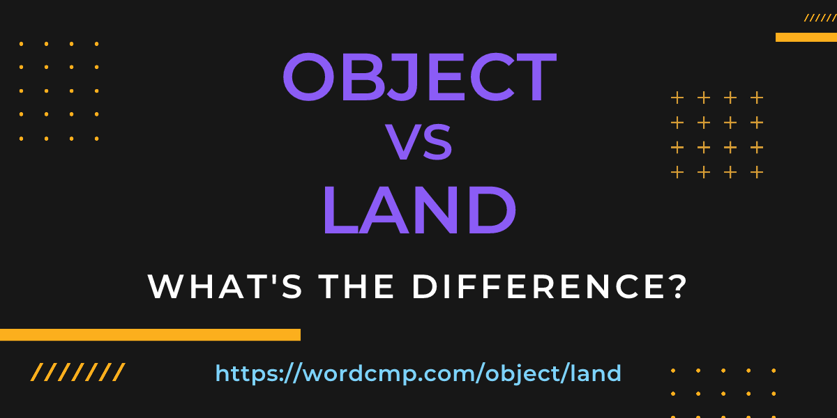 Difference between object and land