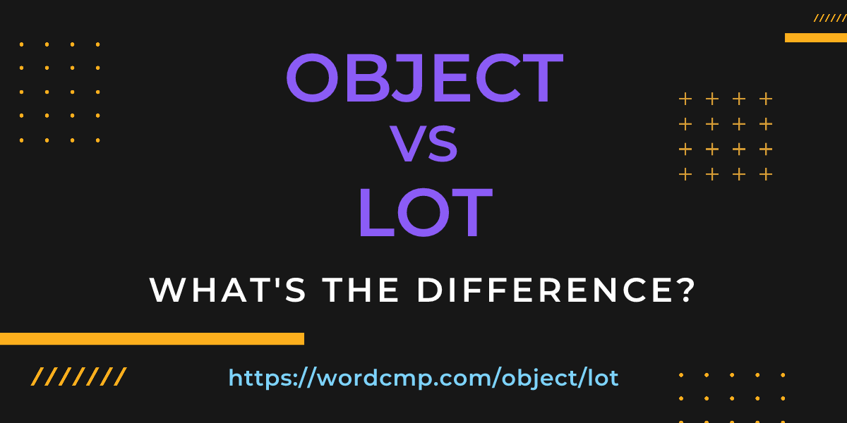 Difference between object and lot