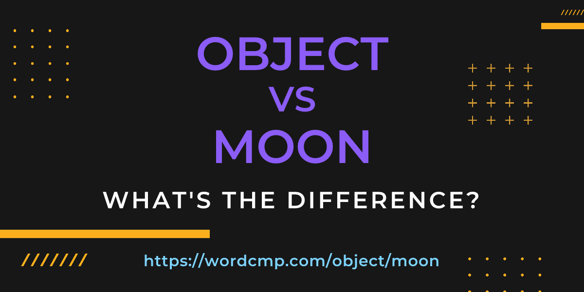 Difference between object and moon