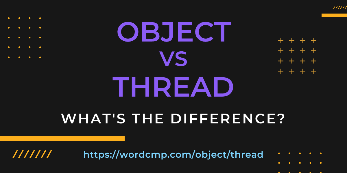 Difference between object and thread