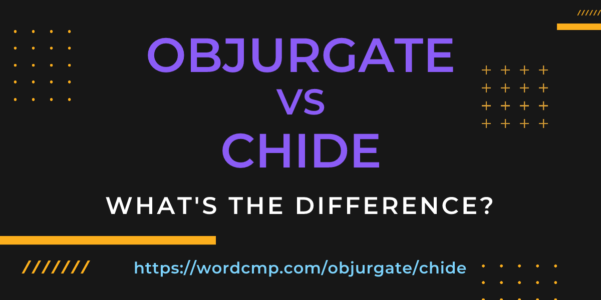 Difference between objurgate and chide