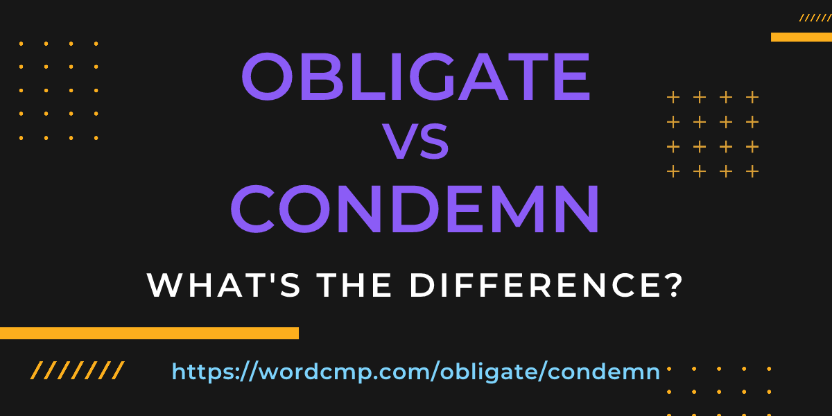 Difference between obligate and condemn