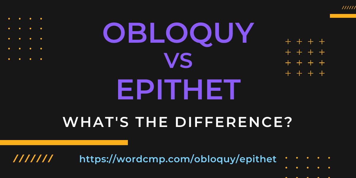 Difference between obloquy and epithet