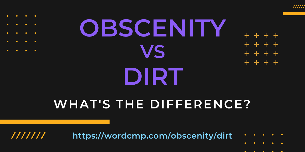 Difference between obscenity and dirt