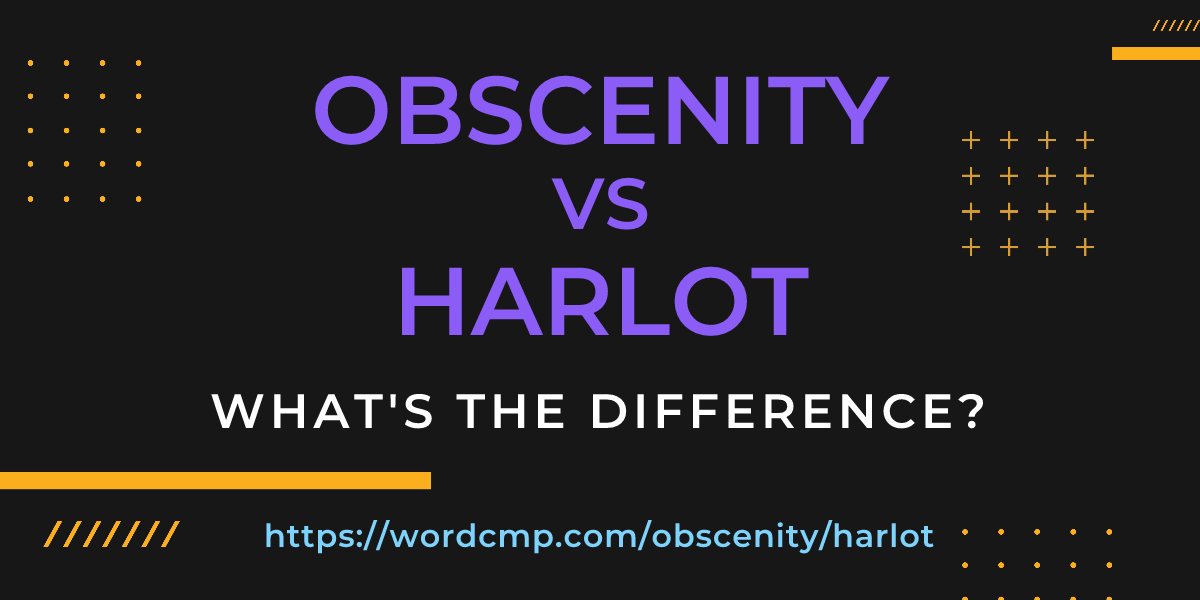 Difference between obscenity and harlot