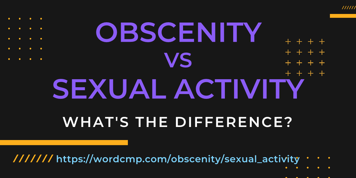 Difference between obscenity and sexual activity