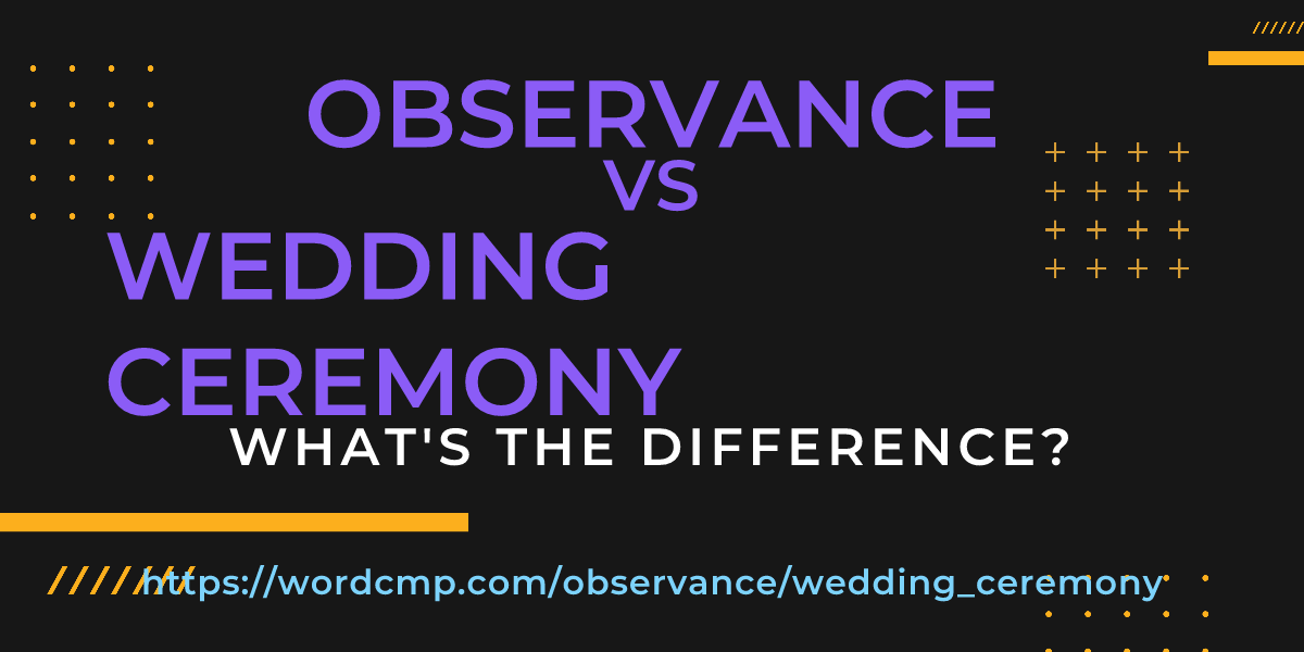 Difference between observance and wedding ceremony