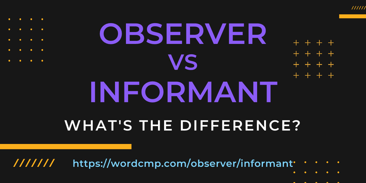 Difference between observer and informant