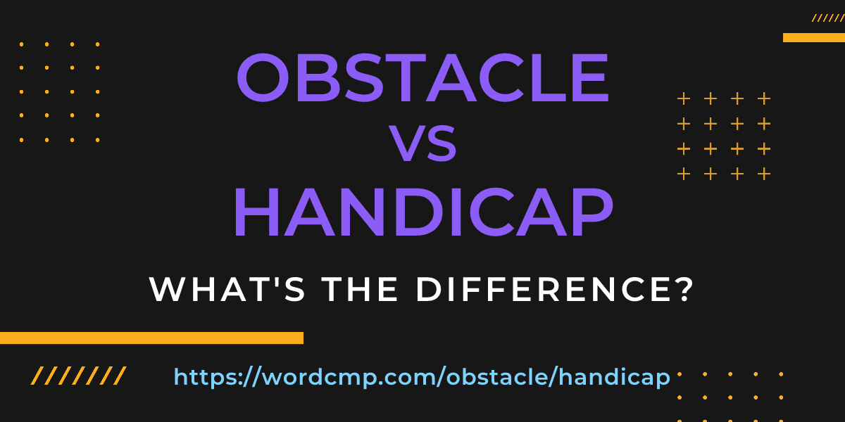 Difference between obstacle and handicap