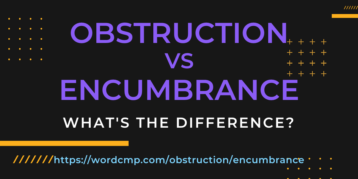 Difference between obstruction and encumbrance