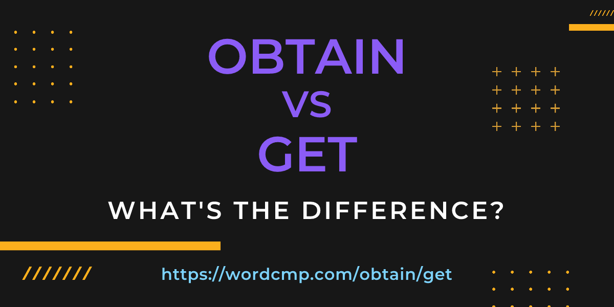 Difference between obtain and get