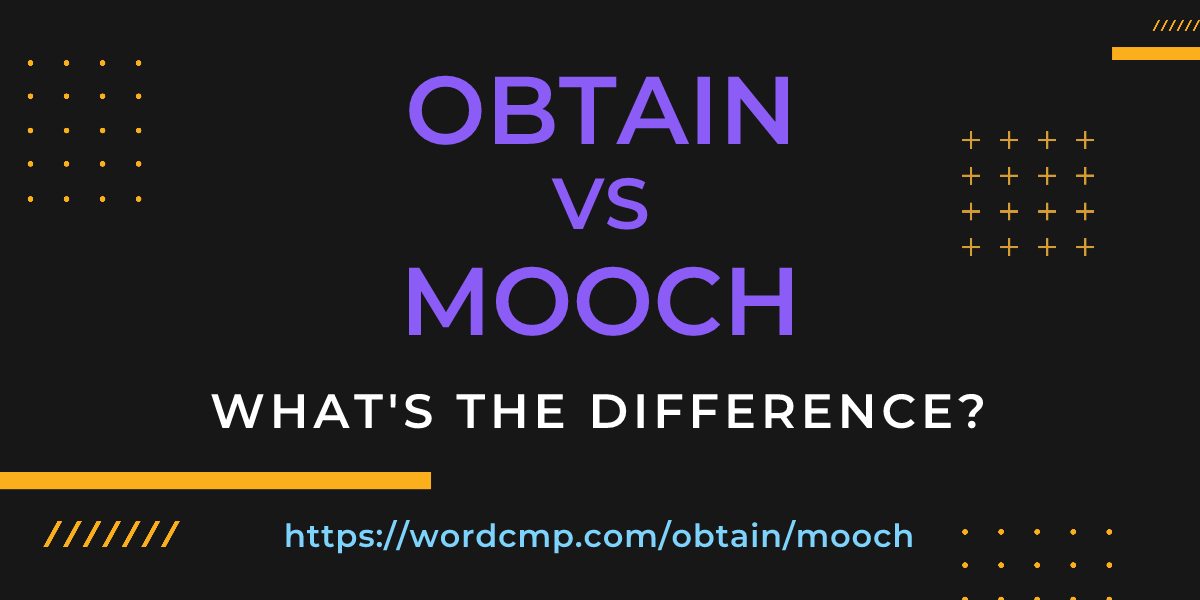 Difference between obtain and mooch